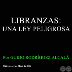 LIBRANZAS: UNA LEY PELIGROSA - Por GUIDO RODRÍGUEZ ALCALÁ - Miércoles, 3 de Mayo de 2017